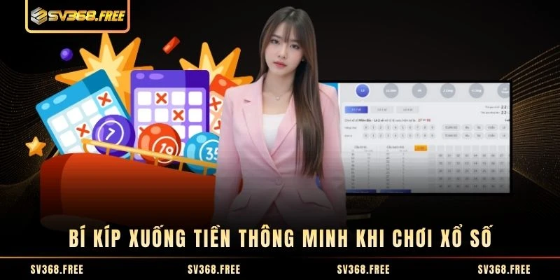 Bí kíp xuống tiền thông minh khi chơi xổ số