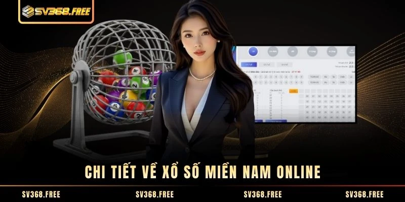 Chi tiết về xổ số miền Nam online