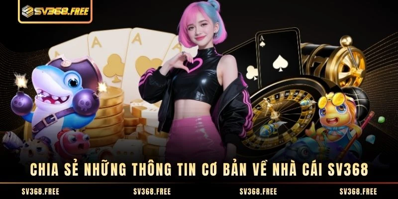 Chia sẻ những thông tin cơ bản về nhà cái SV368 Chia sẻ những thông tin cơ bản về nhà cái SV368