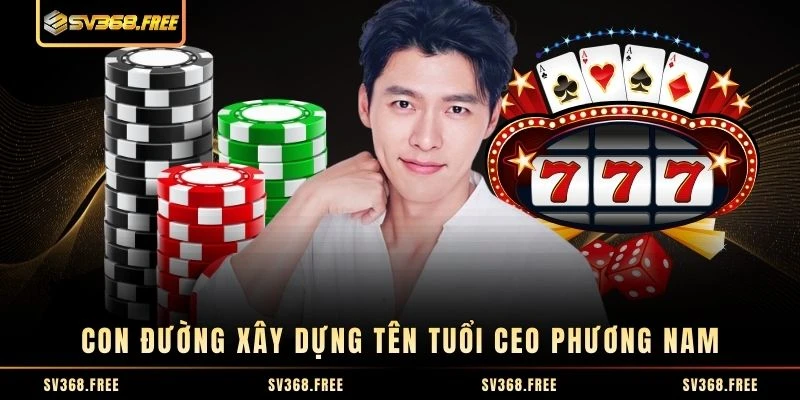 Con đường xây dựng tên tuổi CEO Phương Nam