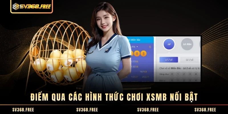 Điểm qua các hình thức chơi XSMB nổi bật