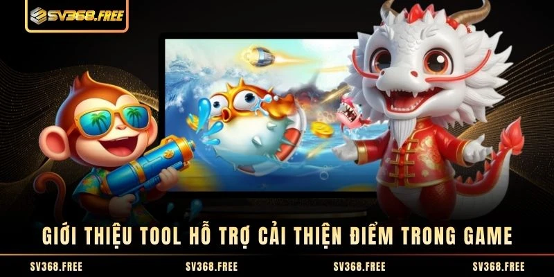 Giới thiệu tool hỗ trợ cải thiện điểm trong game Giới thiệu tool hỗ trợ cải thiện điểm trong game