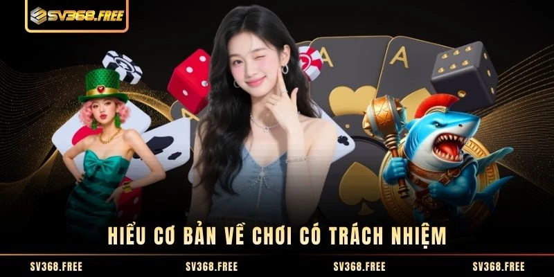 Hiểu sơ lược về chơi có trách nhiệm