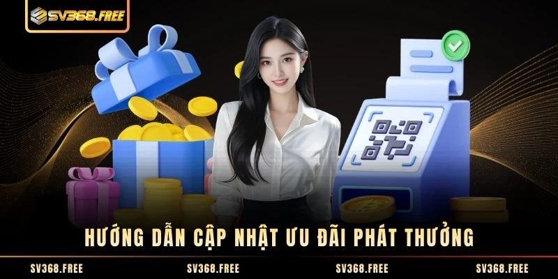 Hướng dẫn cập nhật ưu đãi phát thưởng