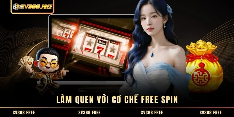 Làm quen với cơ chế Free Spin