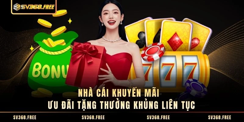 Nhà Cái Khuyến Mãi - Ưu Đãi Tặng Thưởng Khủng Liên Tục