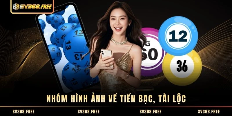 Nhóm hình ảnh về tiền bạc, tài lộc