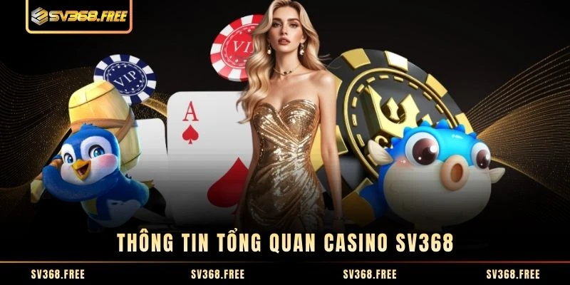 Thông tin tổng quan casino SV368