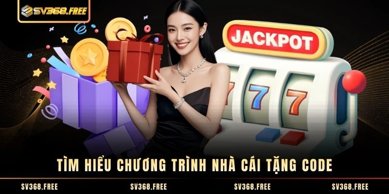 Tìm hiểu chương trình nhà cái tặng code Tìm hiểu chương trình nhà cái tặng code