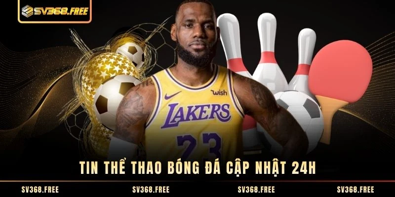 Tin thể thao bóng đá cập nhật 24h Tin thể thao bóng đá cập nhật 24h