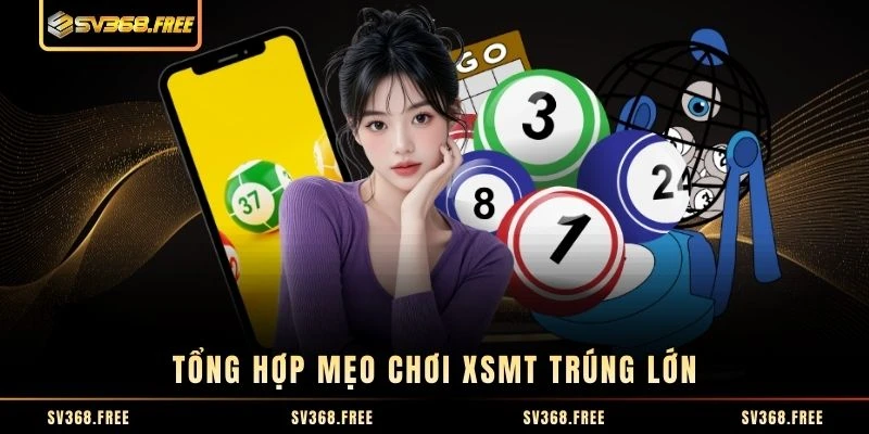 Tổng hợp mẹo chơi XSMT trúng lớn