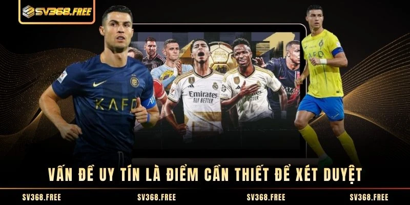 Vấn đề uy tín là điểm cần thiết để xét duyệt Vấn đề uy tín là điểm cần thiết để xét duyệt
