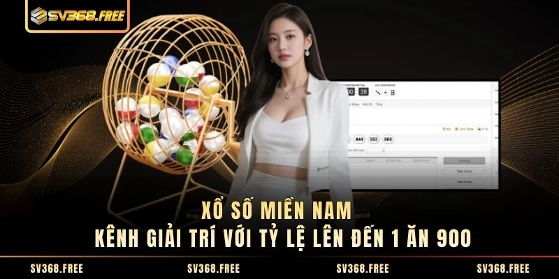 Xổ Số Miền Nam - Kênh Giải Trí Với Tỷ Lệ Ăn Lên Đến 1 Ăn 900
