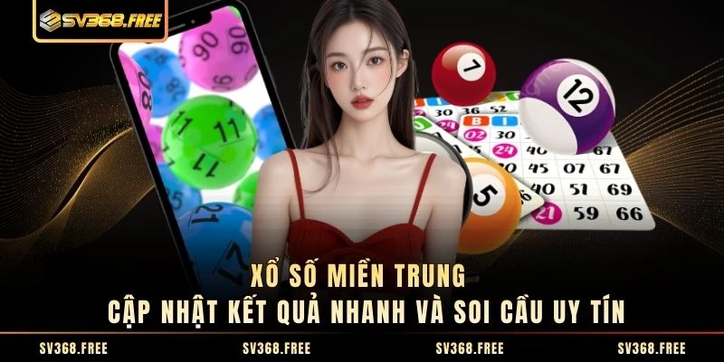 Xổ Số Miền Trung - Cập Nhật Kết Quả Nhanh Và Soi Cầu Uy Tín