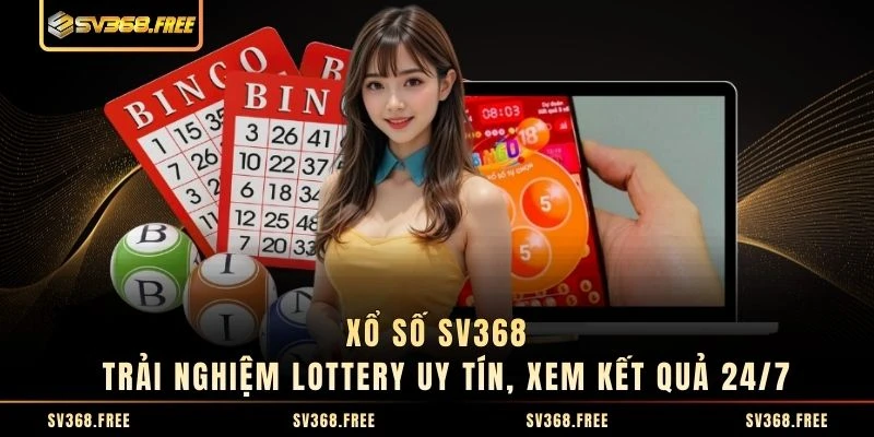 Xổ Số SV368 - Trải Nghiệm Lottery Uy Tín, Xem Kết Quả 24/7